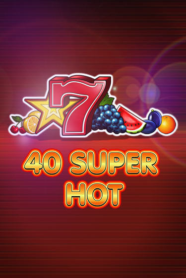 Играть в слот 40 Super Hot бесплатно онлайн | Azino Mobile